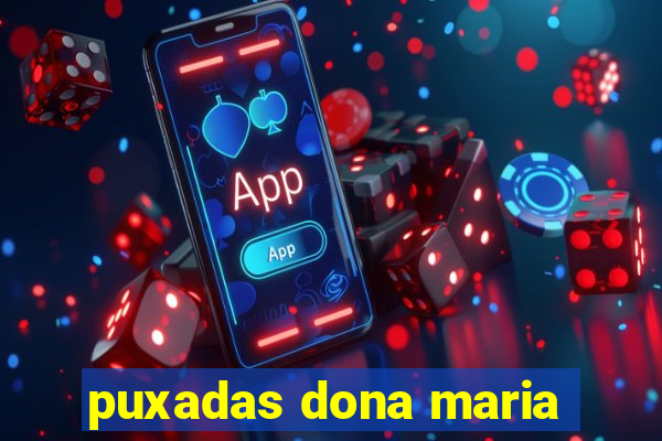 puxadas dona maria